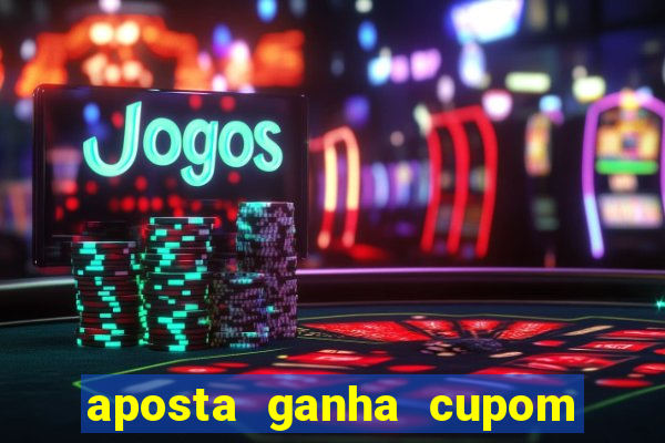 aposta ganha cupom 5 reais